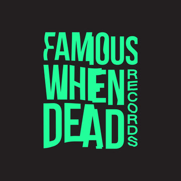 Famous When Dead Records